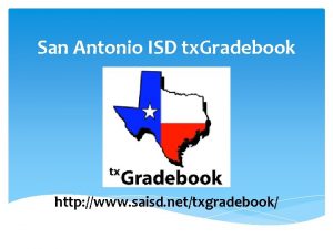 San Antonio ISD tx Gradebook http www saisd