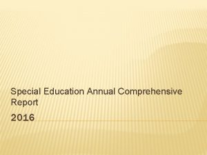 Special Education Annual Comprehensive Report 2016 MEMBERS Wendy