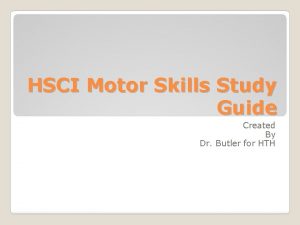 HSCI Motor Skills Study Guide Created By Dr