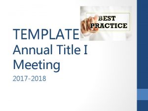 TEMPLATE Annual Title I Meeting 2017 2018 Template