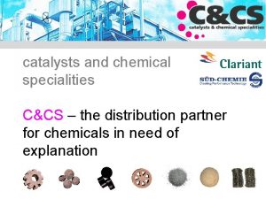 catalysts and chemical specialities CCS the distribution partner