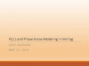 PLLs and Phase Noise Modeling in Verilog GREG