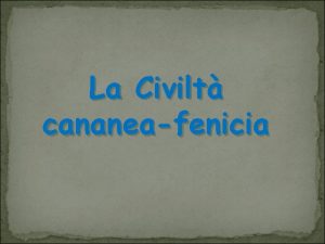 La Civilt cananeafenicia Il territorio La Fenicia territorio