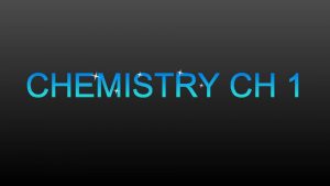 What is Chemistry Chemistry the science that investigates