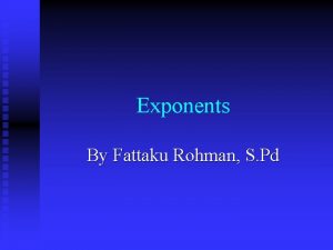 Exponents By Fattaku Rohman S Pd For Learning