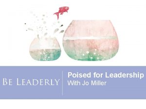 Poised for Leadership With Jo Miller Homework Have