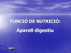 FUNCI DE NUTRICI Aparell digestiu APARELL DIGESTIU s
