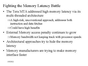 Fighting the Memory Latency Battle The Tera MTA