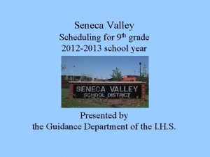 Seneca Valley Scheduling for 9 th grade 2012