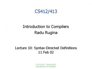 CS 412413 Introduction to Compilers Radu Rugina Lecture