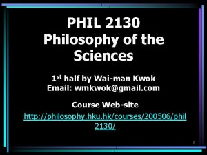 PHIL 2130 Philosophy of the Sciences 1 st