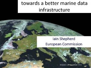 towards a better marine data infrastructure Iain Shepherd