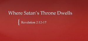 Where Satans Throne Dwells Revelation 2 12 17