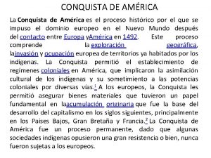 CONQUISTA DE AMRICA La Conquista de Amrica es