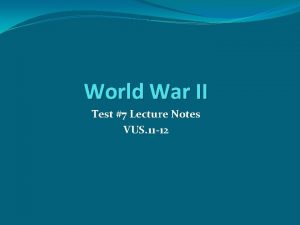 World War II Test 7 Lecture Notes VUS