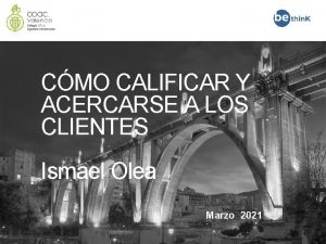 CMO CALIFICAR Y ACERCARSE A LOS CLIENTES Ismael