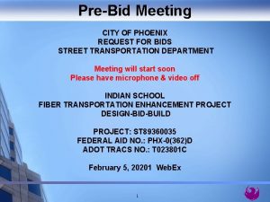 PreBid Meeting CITY OF PHOENIX REQUEST FOR BIDS