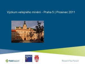 Vzkum veejnho mnn Praha 5 Prosinec 2011 Obsah