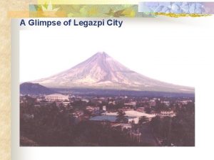 A Glimpse of Legazpi City Location Features 1