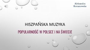 Aleksandra Romanowska HISZPASKA MUZYKA POPULARNO W POLSCE I