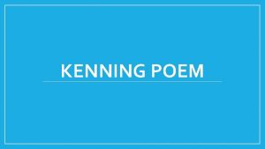 KENNING POEM Learning Intention to recognise the features
