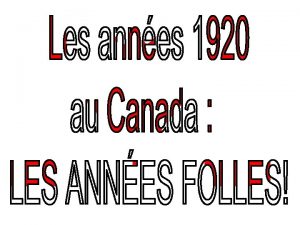 LES ANNES FOLLES 1920 s AU CANADA AU