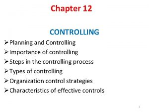 Chapter 12 CONTROLLING Planning and Controlling Importance of