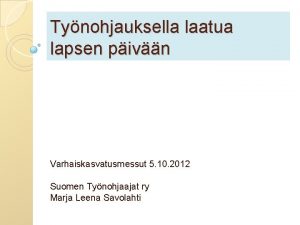 Tynohjauksella laatua lapsen pivn Varhaiskasvatusmessut 5 10 2012