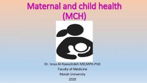 Maternal and child health MCH Dr Israa AlRawashdeh