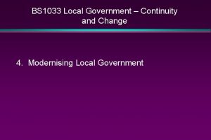 BS 1033 Local Government Continuity and Change 4