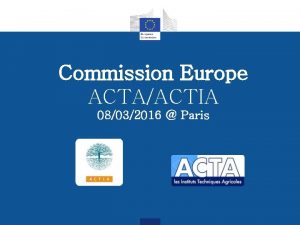 Commission Europe ACTAACTIA 08032016 Paris Ordre du jour