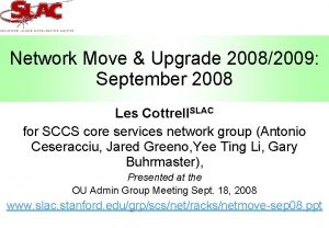 Network Move Upgrade 20082009 September 2008 Les Cottrell