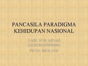 PANCASILA PARADIGMA KEHIDUPAN NASIONAL NAIK NUR AIDAH 2020184205