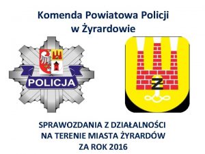 Komenda Powiatowa Policji w yrardowie SPRAWOZDANIA Z DZIAALNOCI