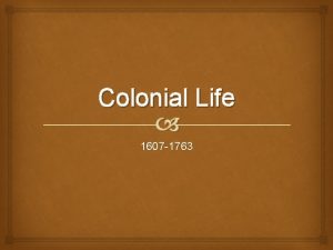 Colonial Life 1607 1763 Major Themes Southern Colonies