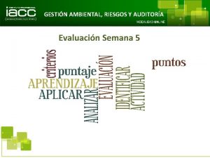 GESTIN AMBIENTAL RIESGOS Y AUDITORA Evaluacin Semana 5