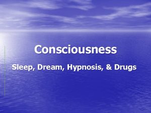 Consciousness Sleep Dream Hypnosis Drugs What is Consciousness