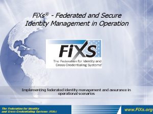 Fi Xs Federated and Secure Identity Management in
