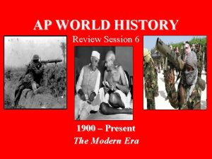 AP WORLD HISTORY Review Session 6 1900 Present