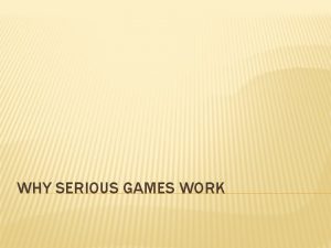 WHY SERIOUS GAMES WORK LEARNING EVOLUTION Games to