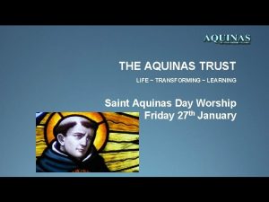 THE AQUINAS TRUST LIFE TRANSFORMING LEARNING Saint Aquinas