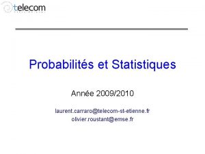 Probabilits et Statistiques Anne 20092010 laurent carrarotelecomstetienne fr