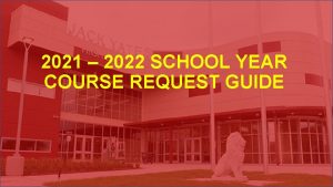 2021 2022 SCHOOL YEAR COURSE REQUEST GUIDE Purpose