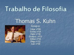 Trabalho de Filosofia Thomas S Kuhn Grupo Csar