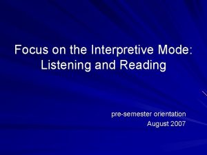 Focus on the Interpretive Mode Listening and Reading