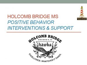 HOLCOMB BRIDGE MS POSITIVE BEHAVIOR INTERVENTIONS SUPPORT Positive