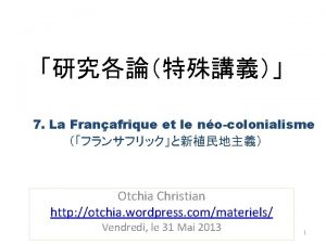 7 La Franafrique et le nocolonialisme Otchia Christian
