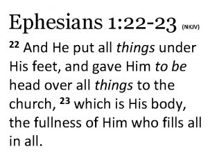 Ephesians 1 22 23 NKJV And He put