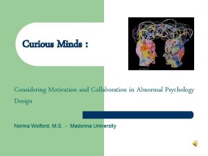 Curious Minds Considering Motivation and Collaboration in Abnormal