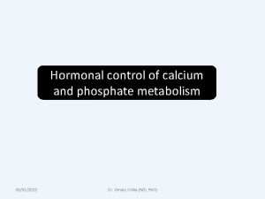 Hormonal control of calcium and phosphate metabolism 08012022